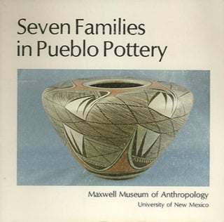 Item #28136 SEVEN FAMILIES IN PUEBLO POTTERY. Maxwell Museum of Anthropology