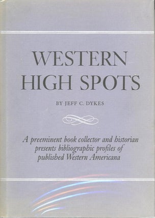 Item #28159 WESTERN HIGH SPOTS; Reading and Collecting Guides. Jeff C. Dykes