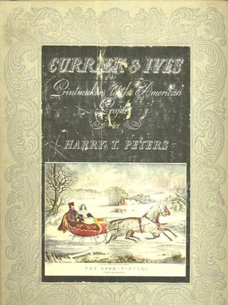 Item #28161 CURRIER & IVES; Printmakers to the American People. Harry T. Peters