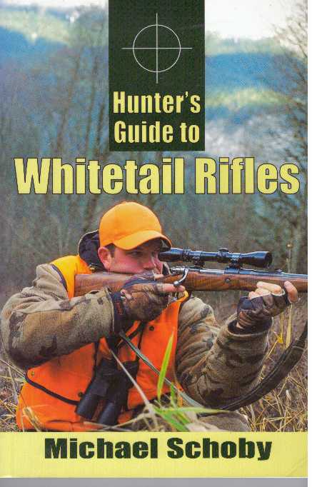 Item #28184 HUNTER'S GUIDE TO WHITETAIL RIFLES. Michael Schoby.