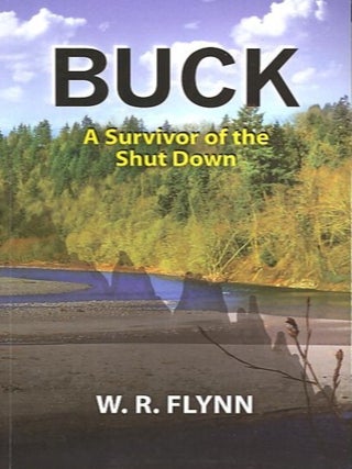 Item #28203 BUCK; A Survivor of the Shut Down. W. R Flynn