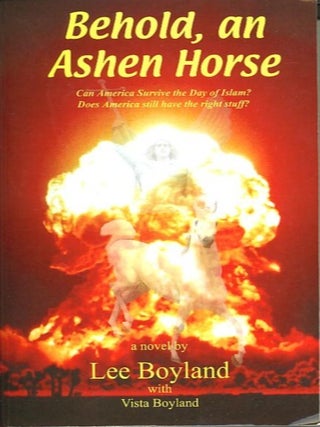 Item #28205 BEHOLD, AN ASHEN HORSE; A Novel. Lee Boyland, Vista Boyland