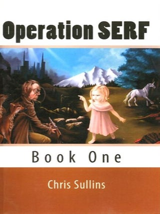 Item #28206 OPERATION SERF; Book One. Chris Sullins