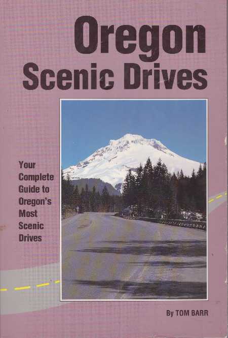 Item #28310 OREGON SCENIC DRIVES; Your Complete Guide to Oregon's Most Scenic Drives. Tom Barr.