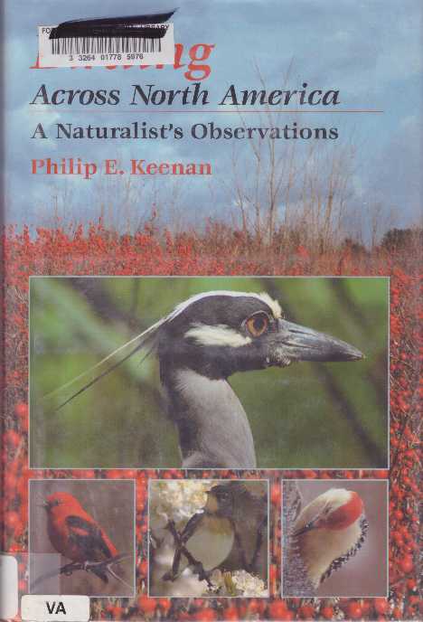Item #28321 BIRDING ACROSS NORTH AMERICA; A Naturalist's Observations. Philip E. Keenan.
