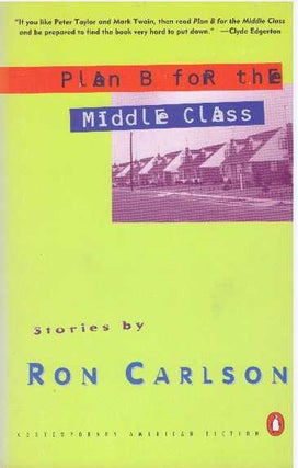 Item #28393 PLAN B FOR THE MIDDLE CLASS. Ron Carlson