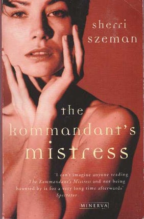 Item #28397 THE KOMMANDANT'S MISTRESS. Sherri Szeman