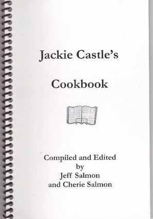 Item #28399 JACKIE CASTLE'S COOKBOOK. Jeff Salmon, Cherie Salmon