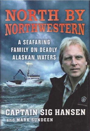Item #28440 NORTH BY NORTHWESTERN; A Seafaring Family on Deadly Alaskan Waters. Captain Sig...
