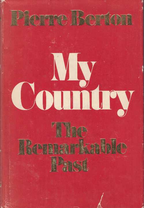 Item #28443 MY COUNTRY; The Remarkable Past. Pierre Berton.