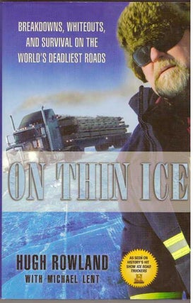 Item #28450 ON THIN ICE; Breakdowns, Whiteouts, and Survival on the World's Deadliest Roads. Hugh...