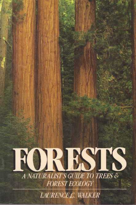 Item #28453 FORESTS; A Naturalist's Guide to Trees & Forest Ecology. Laurence C. Walker.