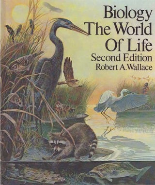 Item #28474 BIOLOGY: THE WORLD OF LIFE. Robert A. Wallace