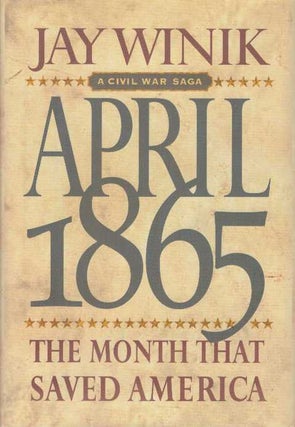 Item #28493 APRIL 1865; The Month that Saved America. Jay Winik