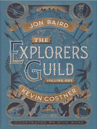 Item #28546 THE EXPLORERS GUILD; Volume One. Kevin Costner, Jon Baird