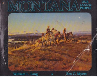 Item #28579 MONTANA; Our Land & People. William L. Lang, Rex C. Myers
