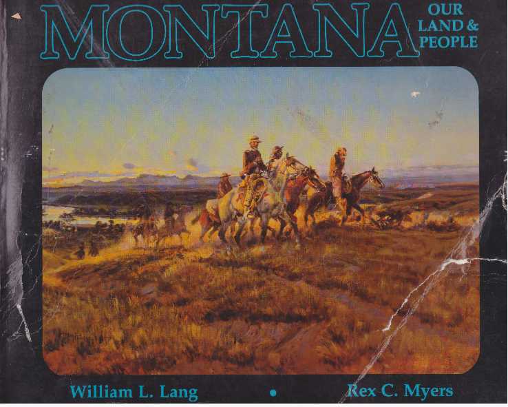 Item #28579 MONTANA; Our Land & People. William L. Lang, Rex C. Myers.