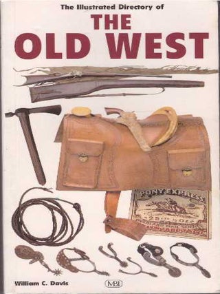 Item #28584 THE ILLUSTRATED DIRECTORY OF THE OLD WEST. William C. Davis