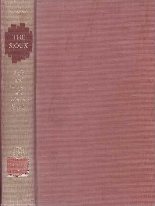 Item #28588 THE SIOUX; Life and Customs of a Warrior Society. Royal B. Hassrick.