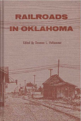 Item #28601 RAILROADS IN OKLAHOMA. Donovan L. Hofsommer