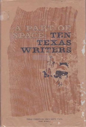 Item #28665 A PART OF SPACE: TEN TEXAS WRITERS. Betsy Feagan Colquitt