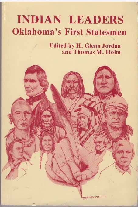 Item #28689 INDIAN LEADERS; Oklahoma's First Statesmen. H. Glenn Jordan, Thomas M. Holm.