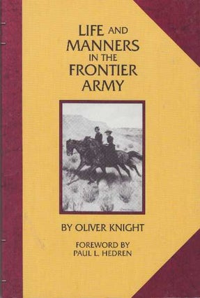 Item #28743 LIFE AND MANNERS IN THE FRONTIER ARMY. Oliver Knight