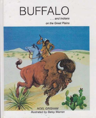 Item #28777 BUFFALO; ...and Indians on the Great Plains. Noel Grisham