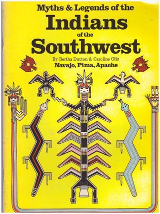 Item #28779 MYTHS & LEGENDS OF THE INDIANS OF THE SOUTHWEST; Navajo, Pima, Apache. Bertha Dutton,...