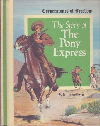 Item #28780 THE STORY OF THE PONY EXPRESS. R. Conrad Stein