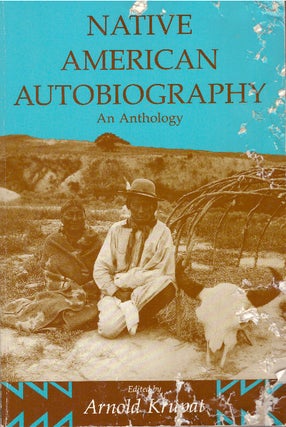 Item #28803 NATIVE AMERICAN AUTOBIOGRAPHY.; An Anthology. Arnold Krupat