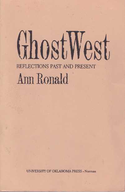 Item #28891 GHOSTWEST; Reflections Past and Present. Ann Ronald.