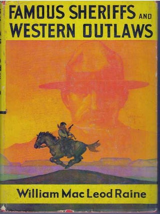 Item #28918 FAMOUS SHERIFFS & WESTERN OUTLAWS. William MacLeod Raine