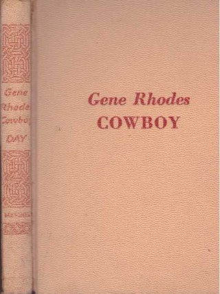 Item #28932 GENE RHODES, COWBOY; (Eugene Manlove Rhodes). B. F Day