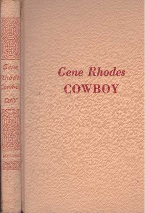 Item #28932 GENE RHODES, COWBOY; (Eugene Manlove Rhodes). B. F. Day