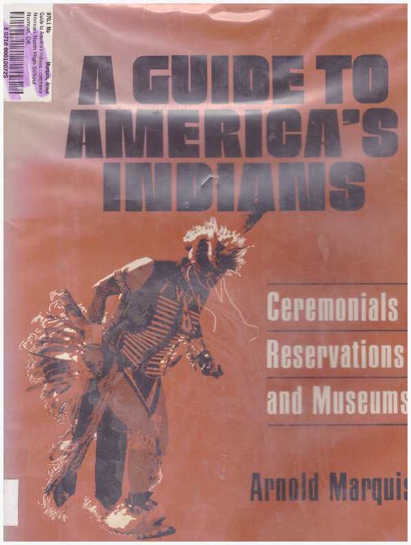 Item #28939 A GUIDE TO AMERICA'S INDIANS; Ceremonials, Reservations and Museums. Arnold Marquis.