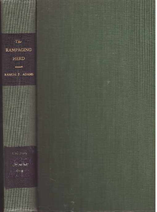 Item #28945 THE RAMPAGING HERD; A Bibliography of Books and Pamphlets of Men and Events in the Cattle Industry. Ramon F. Adams.