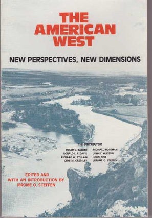 Item #28992 THE AMERICAN WEST; New Perspectives, New Dimensions. Jerome O. Steffen