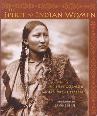 Item #29038 THE SPIRIT OF INDIAN WOMEN. Judith Fitzgerald, Michael Oren Fitzgerald