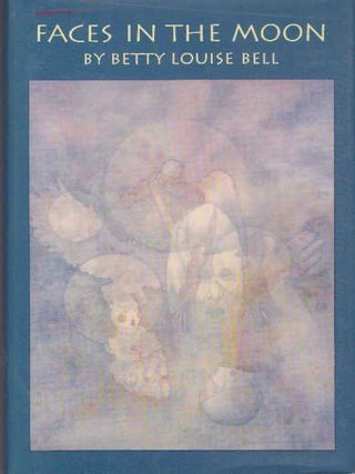 Item #29039 FACES IN THE MOON. Betty Louise Bell