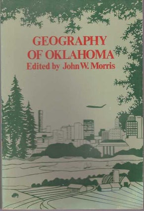 Item #29048 GEOGRAPHY OF OKLAHOMA. John W. Morris