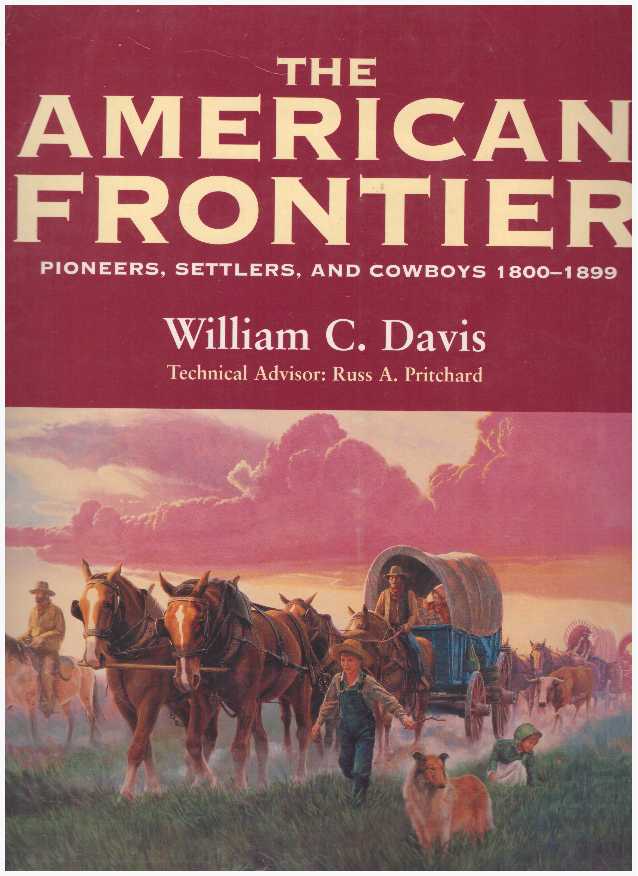 Item #29057 THE AMERICAN FRONTIER.; Pioneers, Settlers & Cowboys, 1800-1899. William C. Davis.