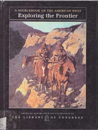 Item #29058 EXPLORING THE FRONTIER; A Sourcebook on the American West. Carter Smith