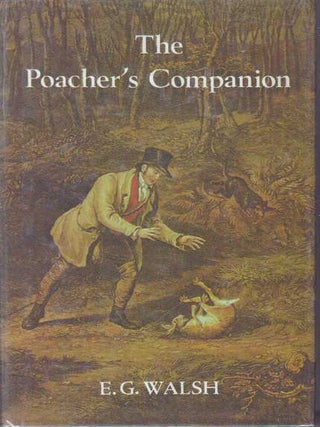Item #29099 THE POACHER'S COMPANION. E. G Walsh