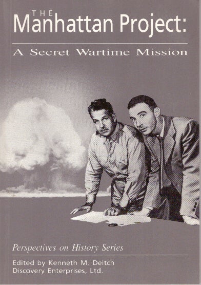 Item #29229 THE MANHATTAN PROJECT:; A Secret Wartime Mission. Kenneth M. Deitch.