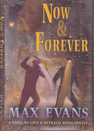 Item #29231 NOW & FOREVER; A Novel of Love & Betrayal Reincarnate. Max Evans