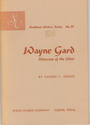 Item #29272 WAYNE GARD; Historian of the West. Ramon F. Adams