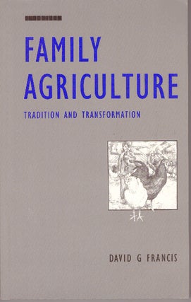 Item #29273 FAMILY AGRICULTURE; Tradition and Transformation. David G. Francis