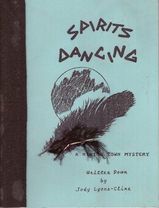 Item #29275 SPIRITS DANCING; A Mining Town Mystery. Jody Lyons-Cline