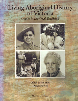 Item #29306 LIVING ABORIGINAL HISTORY OF VICTORIA; Stories in the Oral Tradition. Alick Jackomos,...